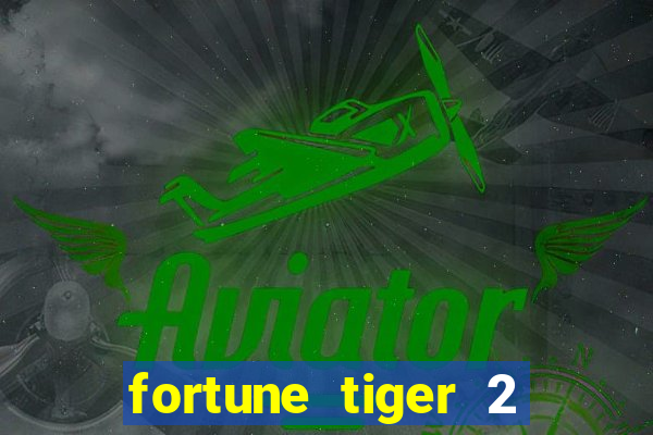 fortune tiger 2 revenge plataforma